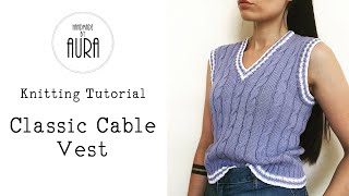 Knitting Tutorial / Classic Cable Vest