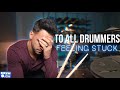 To All Drummers Feeling Stuck...(An Open Letter)