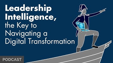 Leadership Intelligence, the Key to Navigating a Digital Transformation