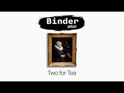 Binder Podcast: Two for Tea