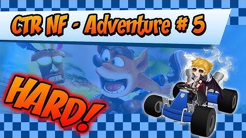 Crash Team Racing Nitro-Fueled | Adventure - HARD | Part #5 | Gem Stone Valley Area (Nitrous Oxide)
