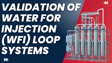 Validation of Water for Injection Loop System | WFI System Validation in Pharmaceuticals