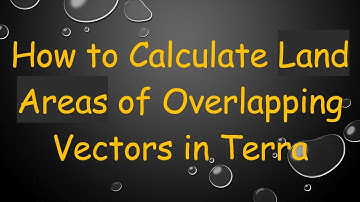 How to Calculate Land Areas of Overlapping Vectors in Terra