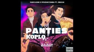 Ham Ilham_Ryuzaki Rama Feat. KMLKAI - Panties Extended Mix ( BABAY EDIT KOPLO )