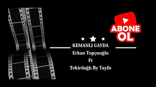 Kemanlı Gayda 2020 ( Erkan Topçuoğlu Feat Tekirdağlı By Tayfo ) Resimi