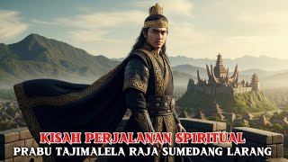 The story of the spiritual journey of Prabu Tajimalela, the king of Sumedang Larang
