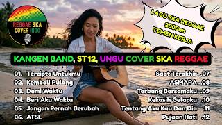 🌊 Kangen Band, ST12 & Ungu Diubah Jadi Ska Reggae | Bikin Betah Dengerin