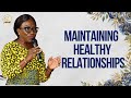 Maintaining Healthy Relationships Mrs Adwoa Mensima Sey Maintaining Healthy Relationships Mrs Adwoa Mensima Sey