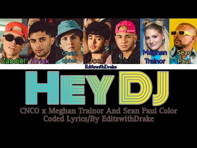 Hey DJ- CNCO x Meghan Trainor and Sean Paul (Color Coded Lyrics/By EditswithDrake) class=