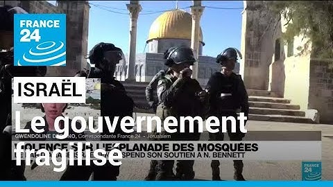 Le gouvernement israélien fragilisé après de nouvelles violences à Jérusalem • FRANCE 24