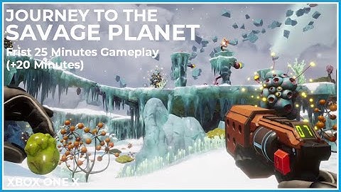 Journey To The SAVAGE PLANET - First 25 Minutes Gameplay (+20 Minutes) |No Commentary| XBOX ONE X