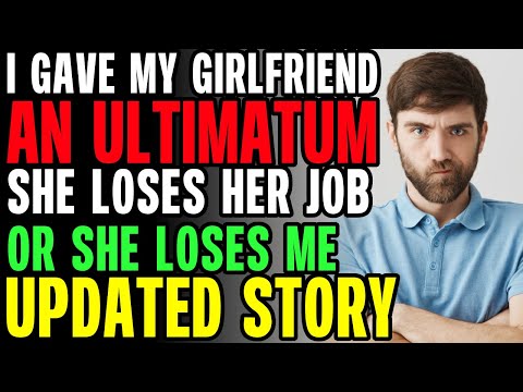 I MADE My Girlfriend Choose Between Her New Job Or ME r/Relationships