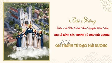 Bài Giảng của Đức Cha Vinh Sơn - Đại Lễ Hành Hương Kính các Thánh Tử Đạo Hải Dương