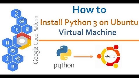 GCP - How to Install Python on Ubuntu VMs in GCP