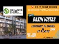 SIGNATURE GLOBAL “DAXIN VISTA” Sec-35 Sohna, Gurgaon. IT PLOTS & LUXURY FLOORS