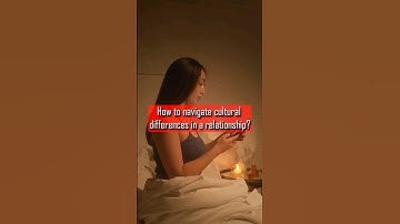 How to navigate cultural differences in a relationship?