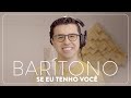 Kit de Voz - Se eu tenho você - Barítono