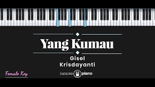 Yang Kumau - Krisdayanti / Gisel (KARAOKE PIANO - FEMALE KEY)