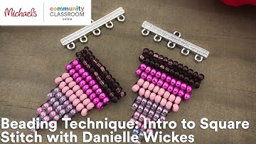 Online Class: Beading Technique: Intro to Square Stitch with Danielle Wickes | Michaels