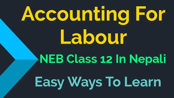 Accounting For Labour || NEB Class 12 || Nepali
