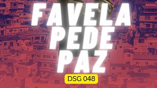 DSG 048 - FAVELA PEDE PAZ (MAESTRO DOS HIT) DJ DSG 048