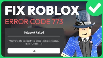How To Fix Roblox Error Code 773 (Solved 2025)