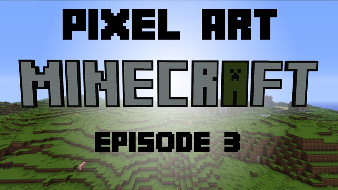 Minecraft Pixel Art Episode 3 - YouTube