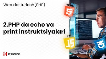 Web Dasturlash - PHPda echo va print instruktsiyalari 2 dars