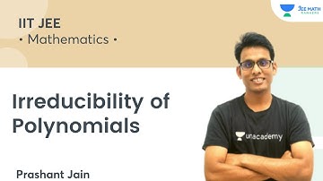 Irreducibility of Polynomials | Mathematics | JEE Math Rankers | Prashant Jain