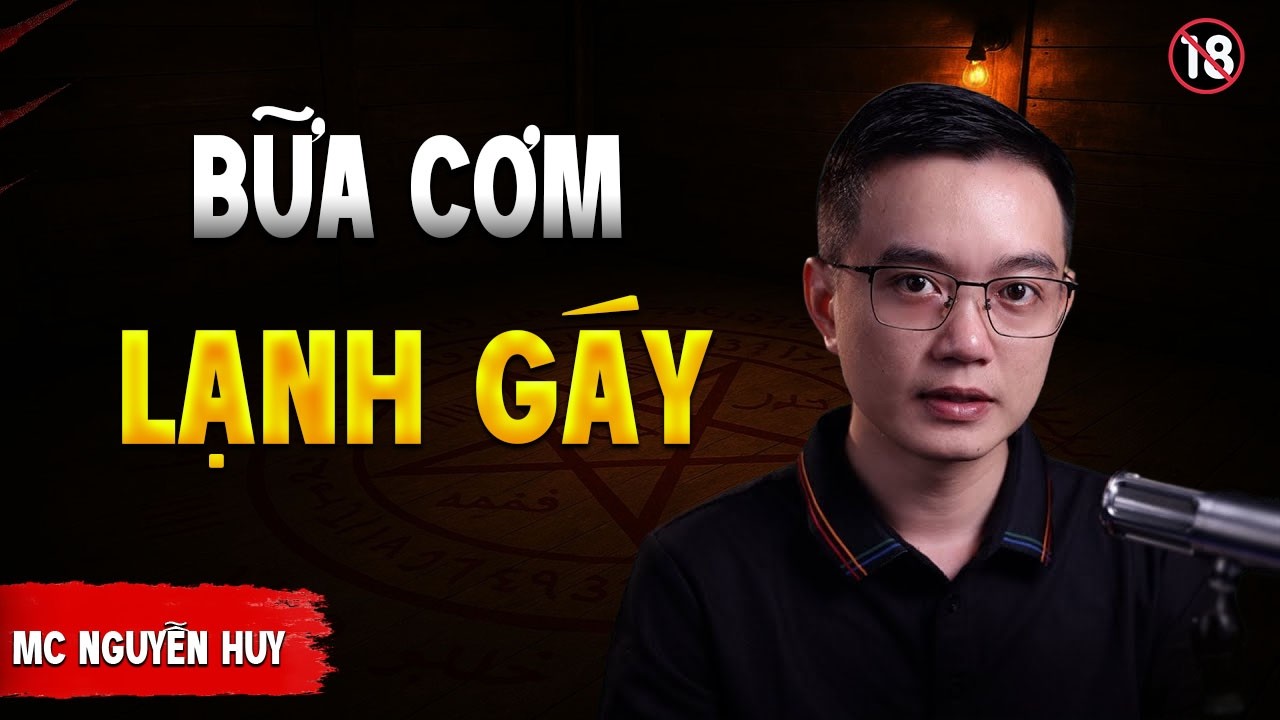 TRUYỆN MA : BỮA CƠM LẠNH GÁY | TRUYỆN MA NGUYỄN HUY KỂ