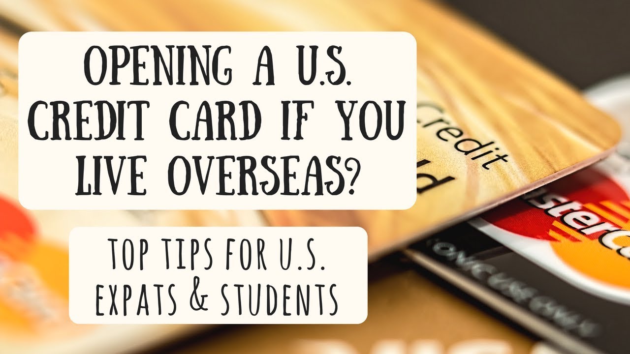Can You Open A Us Credit Card If You Live Overseas Tips For Expats Students Residents Abroad Youtube