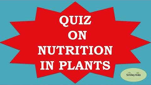 QUIZ ON NUTRITION IN PLANTS | class 7 | Science Quiz | Smiley Kidz