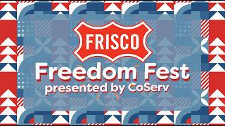 2026 Frisco Freedom Fest presented by CoServ
