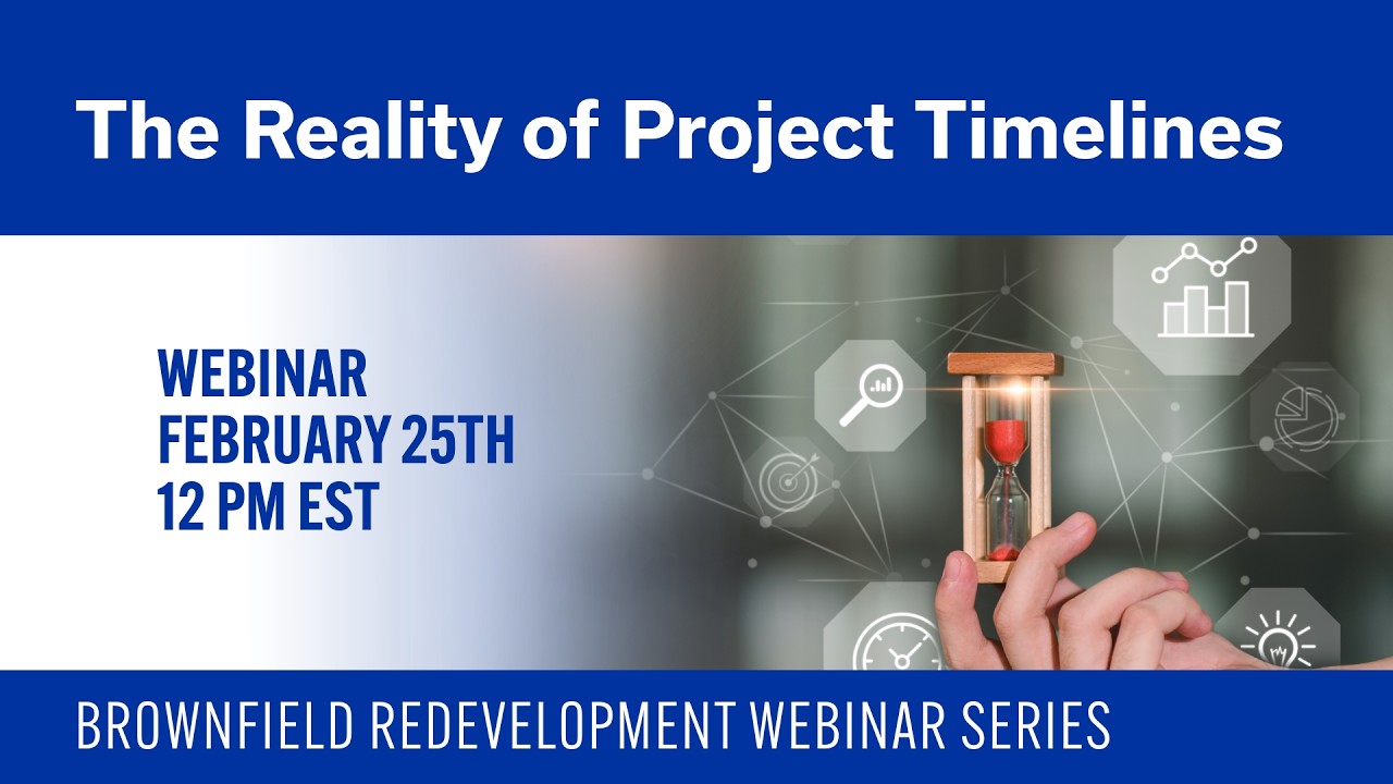The Reality of Project Timelines | Brownfield Redevelopment Webinar Series