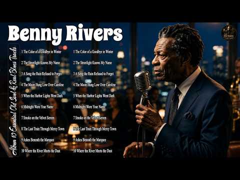 Benny Rivers Greatest Hits 🎷 10 Best Old Soul & Real Blues Songs