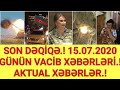 #xeber #xəbər #xeberler SON DƏQİQƏ.! 15.07.2020 GÜNÜN VACİB SON XƏBƏRLƏRİ.! AKTUAL XƏBƏRLƏR.!