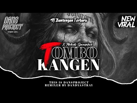 DJ BANTENGAN TOMBO KANGEN X MELODY SPONGEBOB || A6 STYLE || DANS PROJECT