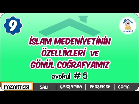 İslam Medeniyetinin Özellikleri ve Gönül Coğrafyamız  | 9.Sınıf #uzaktanegitim #evokul 5