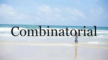 How To Pronounce Combinatorial🌈🌈🌈🌈🌈🌈Pronunciation Of Combinatorial