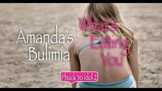 Amandas Bulimia Eating Disorder Documentary - Whats Eating You