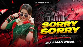 SORRY SORRY | EXTENDED EDM EXTREM BASS | REMIX | DJ AMAN ROCK