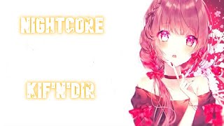 Nightcore  Kif'n'dir