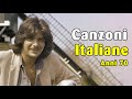 Le più belle Canzoni Italiane degli Anni 70 - canzoni che ti ricordano gli anni '70