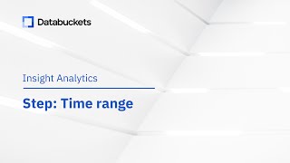 Insight Analytics Step - Time Range