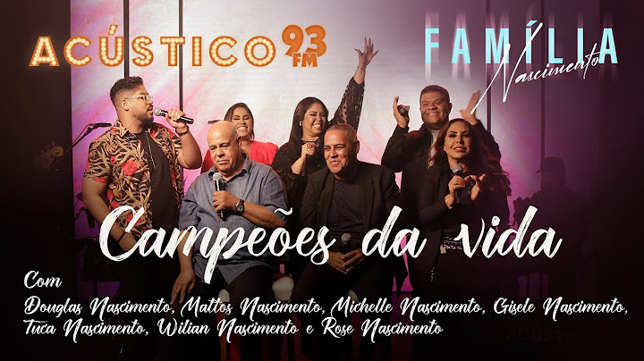 Família Nascimento - Campeões da Vida - Acústico 93 - 2022