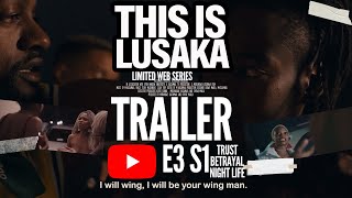 THIS IS LUSAKA E3 |  Trailer #InLusakaWeTrust