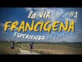 Un'esperienza da fare! La VIA FRANCIGENA (#1)