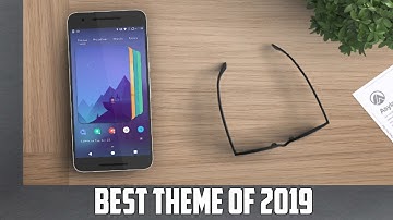 Best Android Themes of 2019