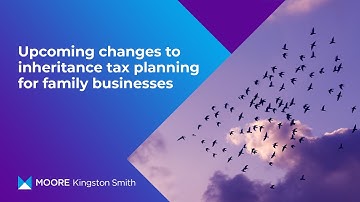 Upcoming changes to inheritance tax planning for family businesses