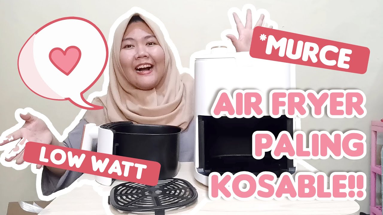 [ UNBOXING TIME ] AIR FRYER PALING KOSABLE 😍 murah paling low watt